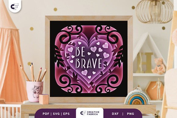 Be Brave Heart Shape 3D Shadow Box SVG – A Creative and Meaningful Addition to Your Space