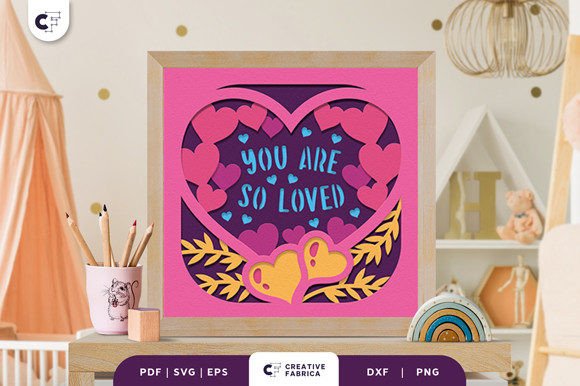 You Are so Loved 3D Shadow Box Paper Cut